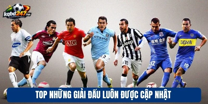 Kèo bóng đá 13 Top những giải đấu luôn được cập nhật
