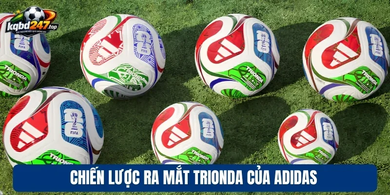 Adidas Trình Làng Mẫu Bóng Được Sử Dụng Trong World Cup 2026 4 Chiến lược ra mắt Trionda của Adidas