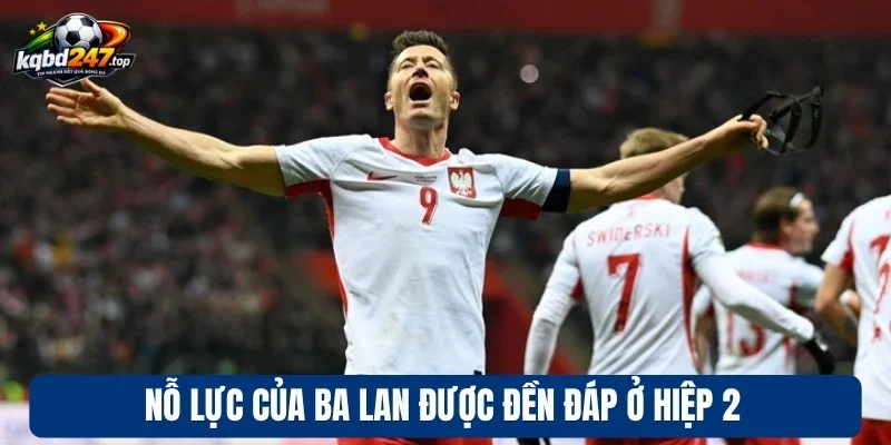 Ba Lan Thất Bại Khi Dừng Chân Tại Vòng Loại World Cup 2026 3 Nỗ lực của Ba Lan được đền đáp ở hiệp 2