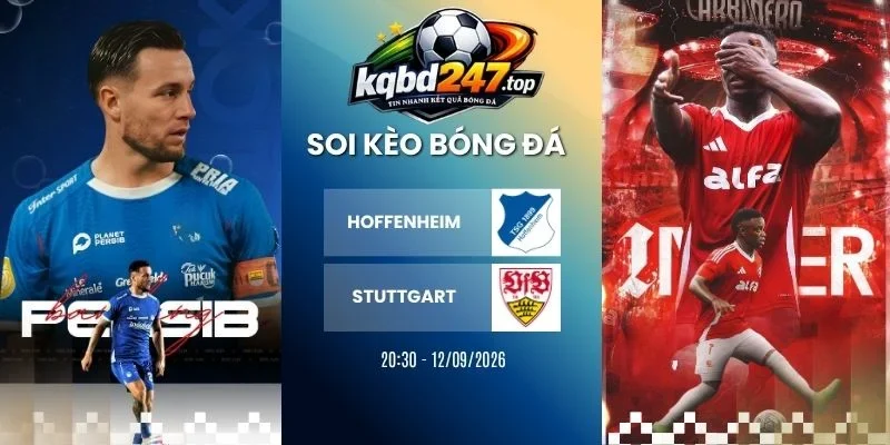 Soi Kèo Hoffenheim Vs Stuttgart - Bundesliga, 12/09/2026 1 Soi kèo Hoffenheim vs Stuttgart - Bundesliga, 12/09/2026