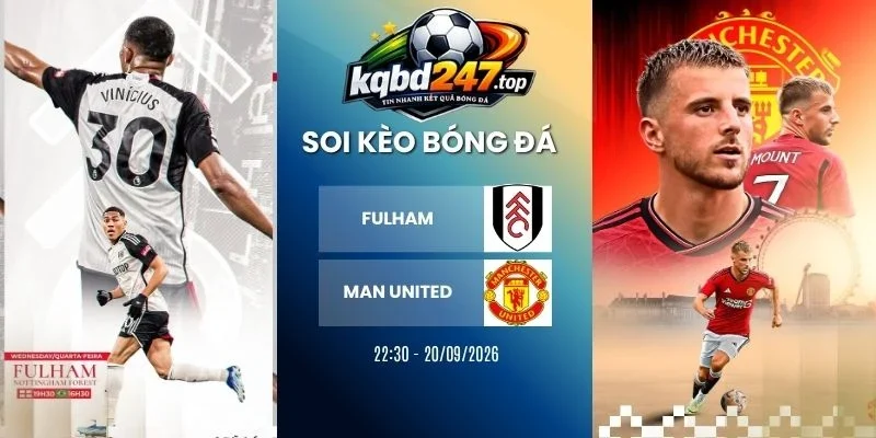 Tỷ Lệ Kèo Fulham Vs Manchester United - NHA, 20/09/2026 1 Tỷ lệ kèo Fulham vs Manchester United - NHA, 20/09/2026