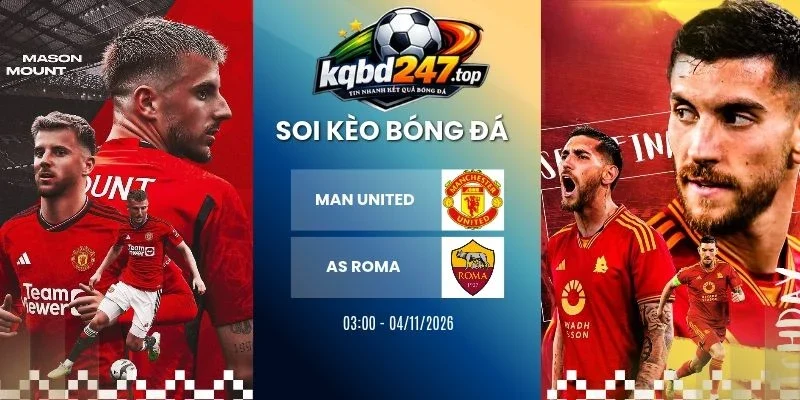 Soi kèo nhà cái Man United vs AS Roma, C1 - 4/11/2026