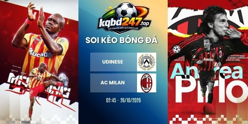 Soi Kèo Udinese Vs AC Milan, Serie A - 26/10/2026 1 Soi kèo Udinese vs AC Milan, Serie A - 26/10/2026