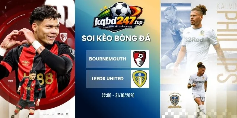 Tỷ Lệ Kèo Bournemouth Vs Leeds United, NHA - 31/10/2026 1 Tỷ lệ kèo Bournemouth vs Leeds United, NHA - 31/10/2026