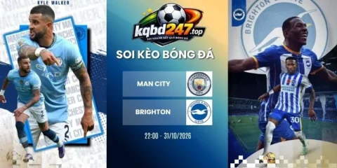 Tỷ lệ kèo Man City vs Brighton, NHA - 31/10/2026